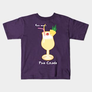 Make mine a Pina Colada Kids T-Shirt